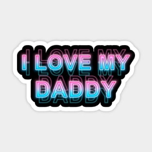 I love my daddy Sticker